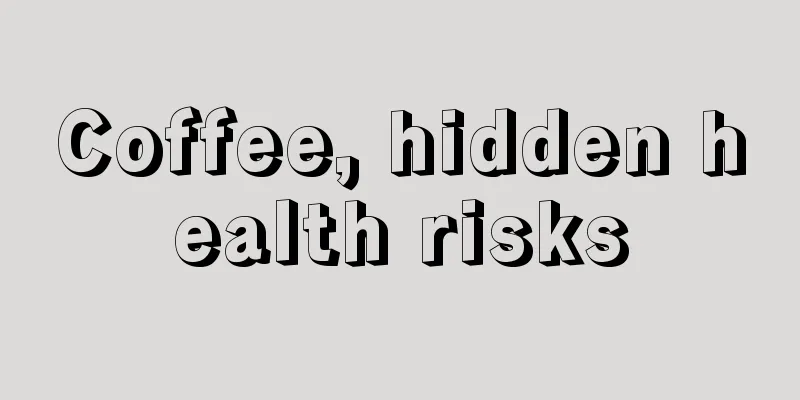 Coffee, hidden health risks