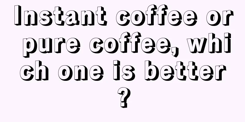 Instant coffee or pure coffee, which one is better?