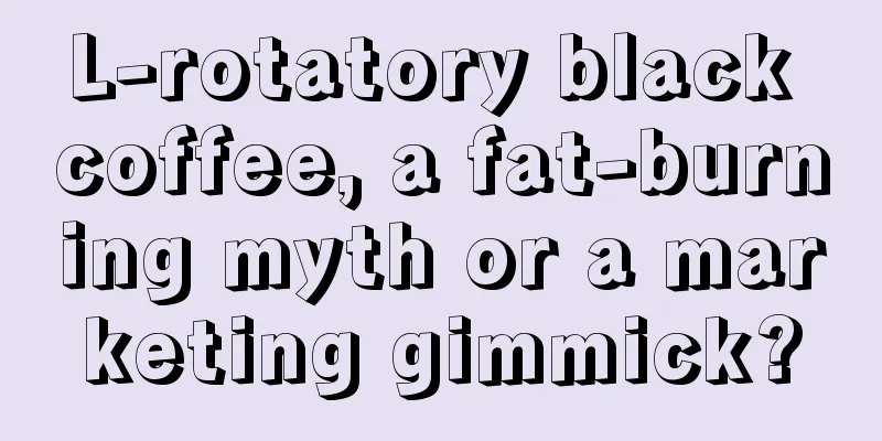 L-rotatory black coffee, a fat-burning myth or a marketing gimmick?