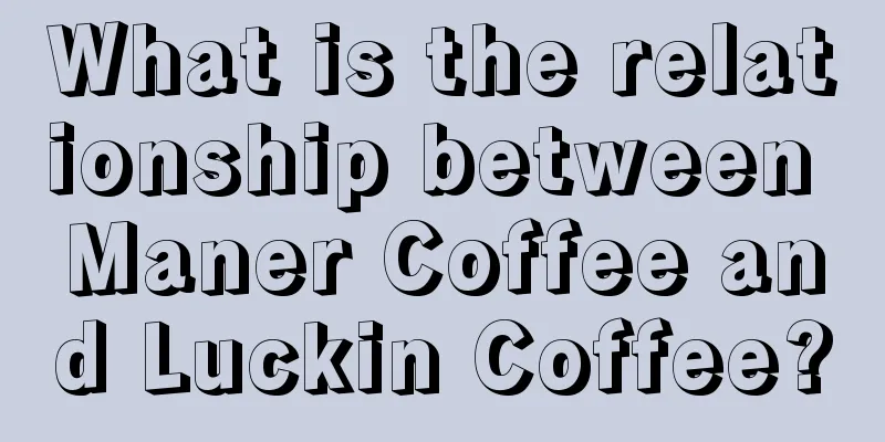 What is the relationship between Maner Coffee and Luckin Coffee?