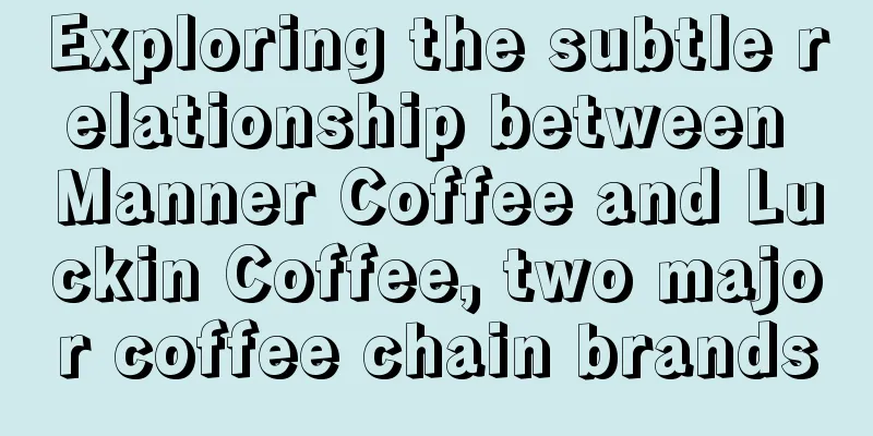 Exploring the subtle relationship between Manner Coffee and Luckin Coffee, two major coffee chain brands