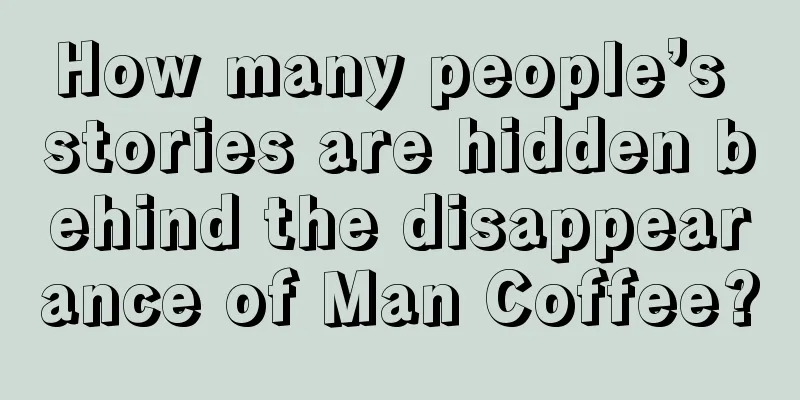 How many people’s stories are hidden behind the disappearance of Man Coffee?