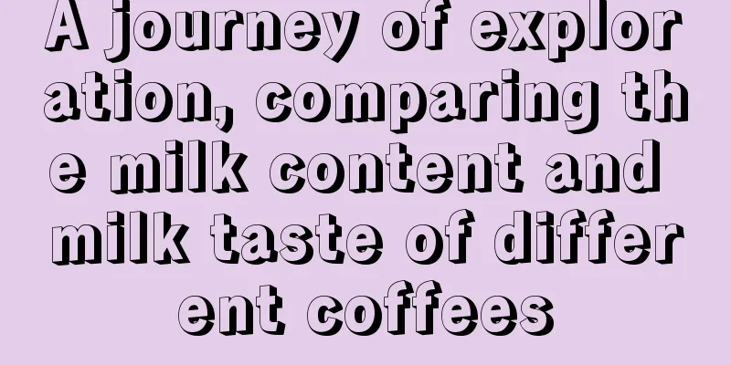 A journey of exploration, comparing the milk content and milk taste of different coffees