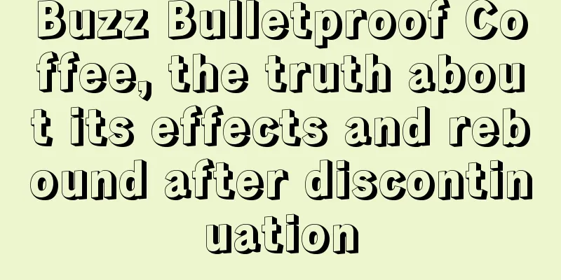 Buzz Bulletproof Coffee, the truth about its effects and rebound after discontinuation