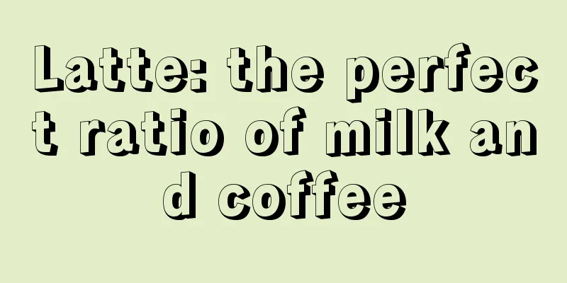 Latte: the perfect ratio of milk and coffee