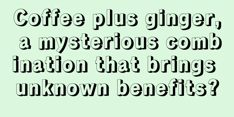 Coffee plus ginger, a mysterious combination that brings unknown benefits?