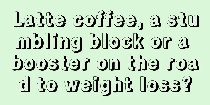 Latte coffee, a stumbling block or a booster on the road to weight loss?