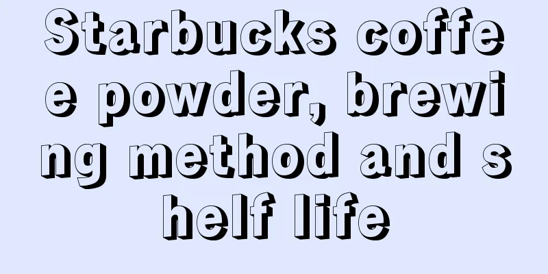 Starbucks coffee powder, brewing method and shelf life