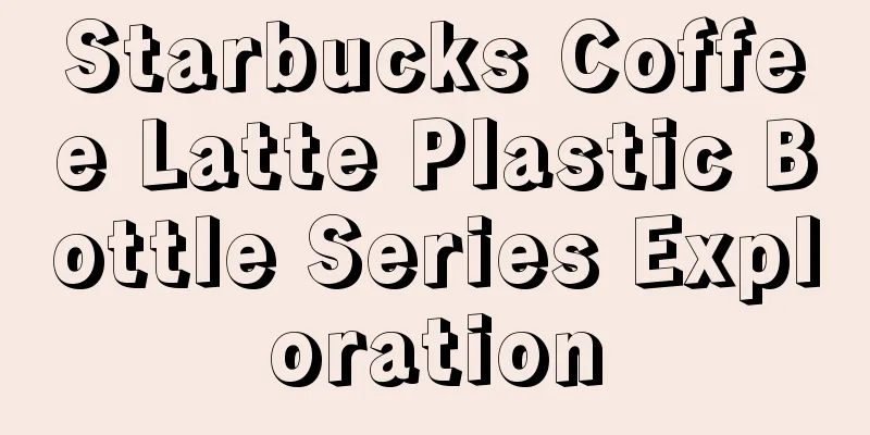 Starbucks Coffee Latte Plastic Bottle Series Exploration