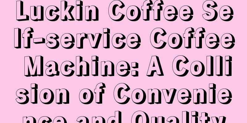 Luckin Coffee Self-service Coffee Machine: A Collision of Convenience and Quality