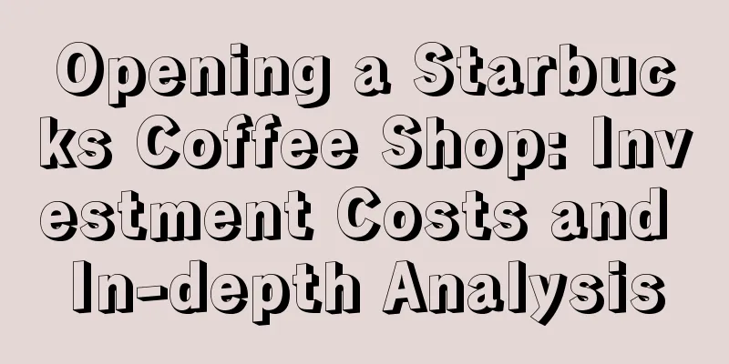 Opening a Starbucks Coffee Shop: Investment Costs and In-depth Analysis