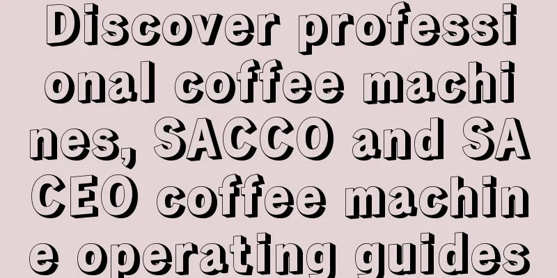 Discover professional coffee machines, SACCO and SACEO coffee machine operating guides