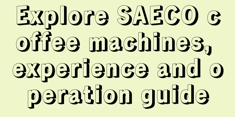 Explore SAECO coffee machines, experience and operation guide