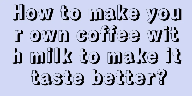 How to make your own coffee with milk to make it taste better?