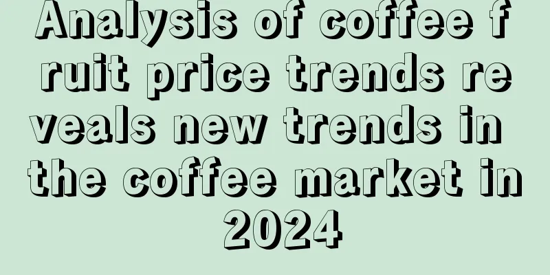 Analysis of coffee fruit price trends reveals new trends in the coffee market in 2024