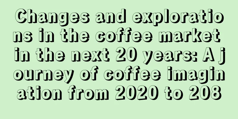 Changes and explorations in the coffee market in the next 20 years: A journey of coffee imagination from 2020 to 2080