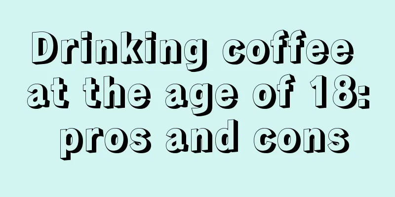 Drinking coffee at the age of 18: pros and cons