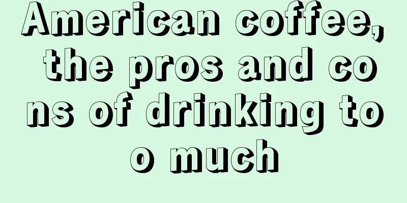 American coffee, the pros and cons of drinking too much