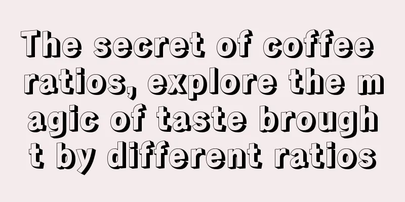 The secret of coffee ratios, explore the magic of taste brought by different ratios