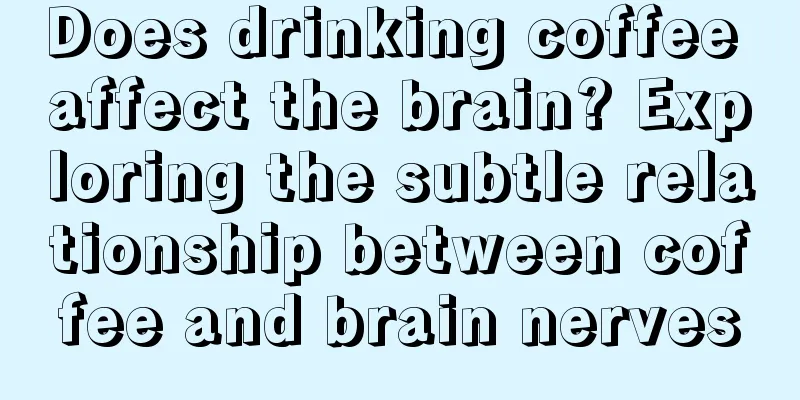 Does drinking coffee affect the brain? Exploring the subtle relationship between coffee and brain nerves