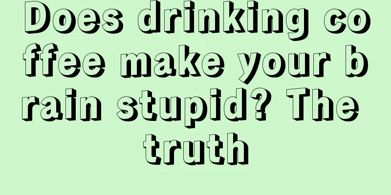 Does drinking coffee make your brain stupid? The truth