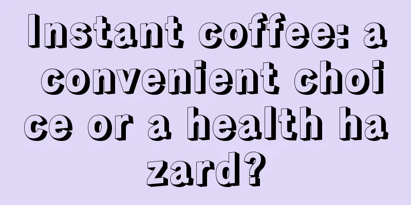 Instant coffee: a convenient choice or a health hazard?