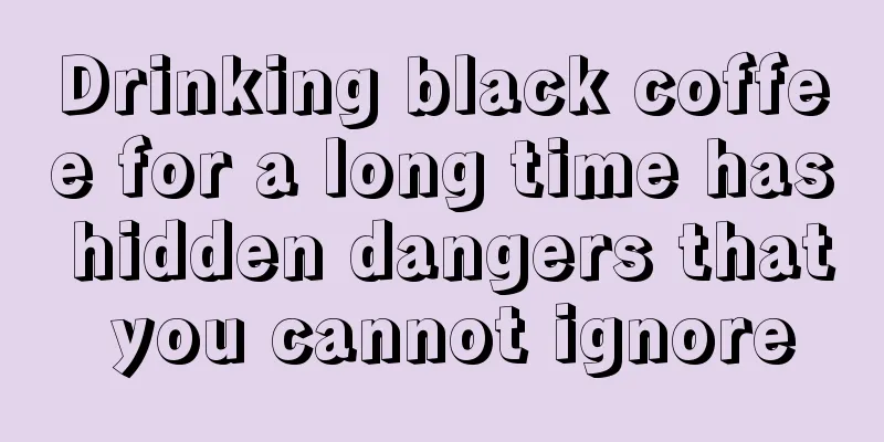 Drinking black coffee for a long time has hidden dangers that you cannot ignore