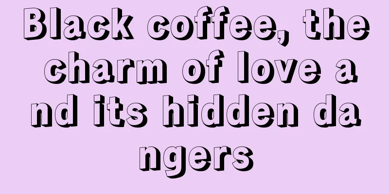 Black coffee, the charm of love and its hidden dangers