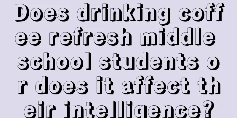 Does drinking coffee refresh middle school students or does it affect their intelligence?