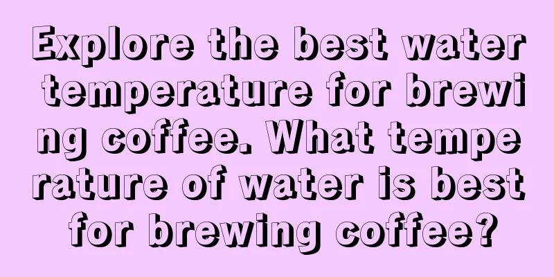 Explore the best water temperature for brewing coffee. What temperature of water is best for brewing coffee?