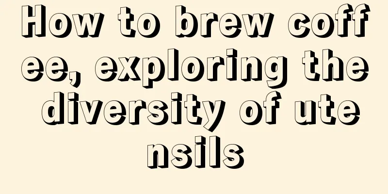 How to brew coffee, exploring the diversity of utensils