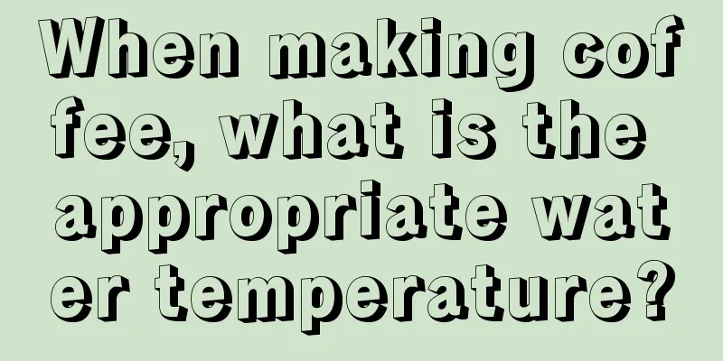 When making coffee, what is the appropriate water temperature?