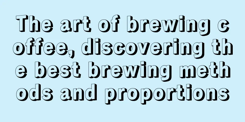 The art of brewing coffee, discovering the best brewing methods and proportions