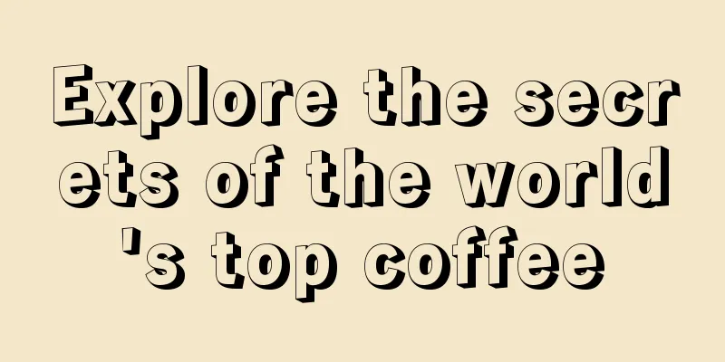 Explore the secrets of the world's top coffee