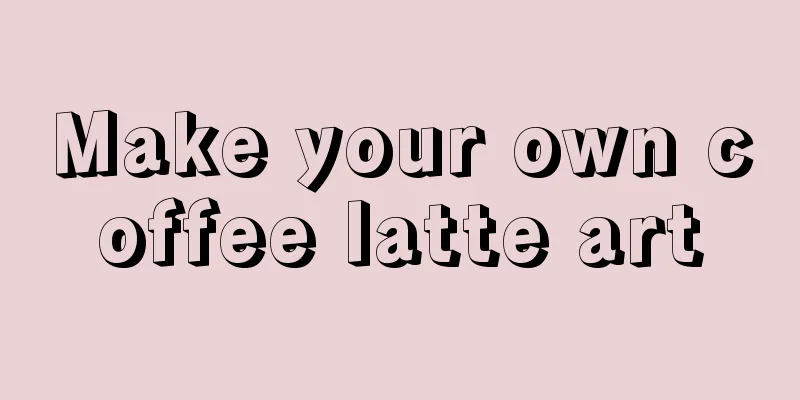 Make your own coffee latte art