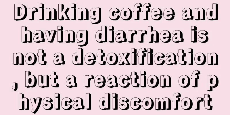 Drinking coffee and having diarrhea is not a detoxification, but a reaction of physical discomfort