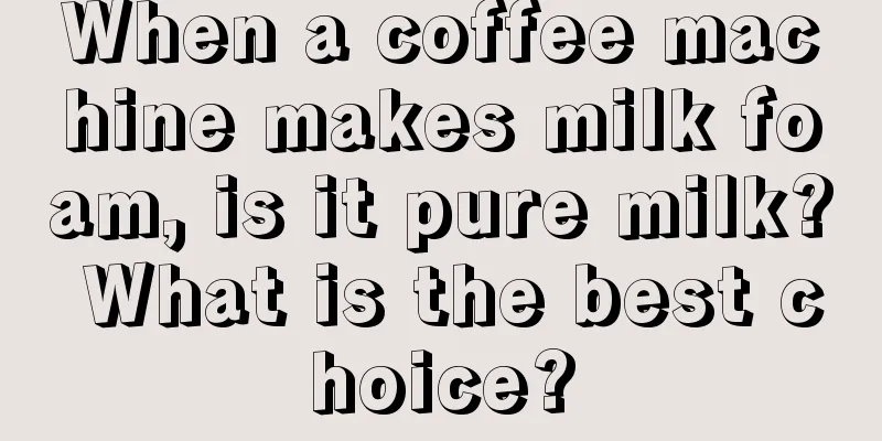 When a coffee machine makes milk foam, is it pure milk? What is the best choice?