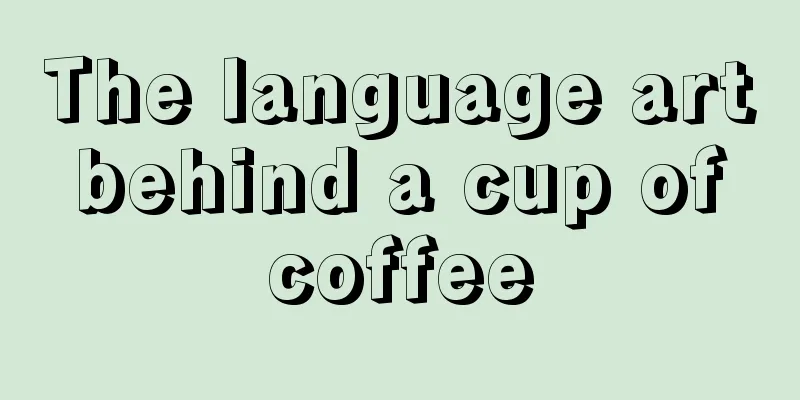 The language art behind a cup of coffee