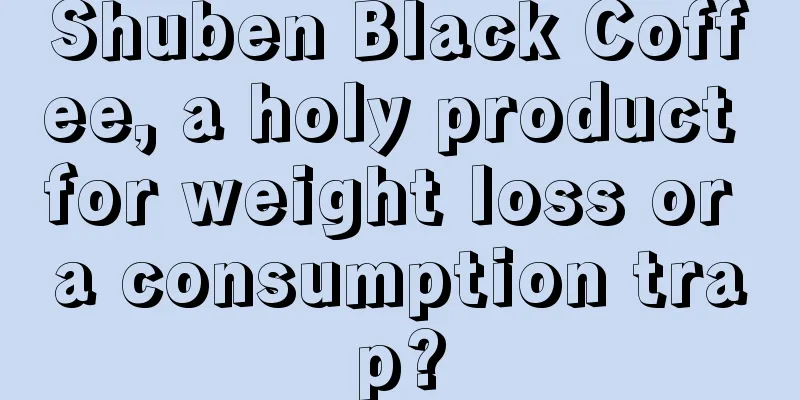 Shuben Black Coffee, a holy product for weight loss or a consumption trap?