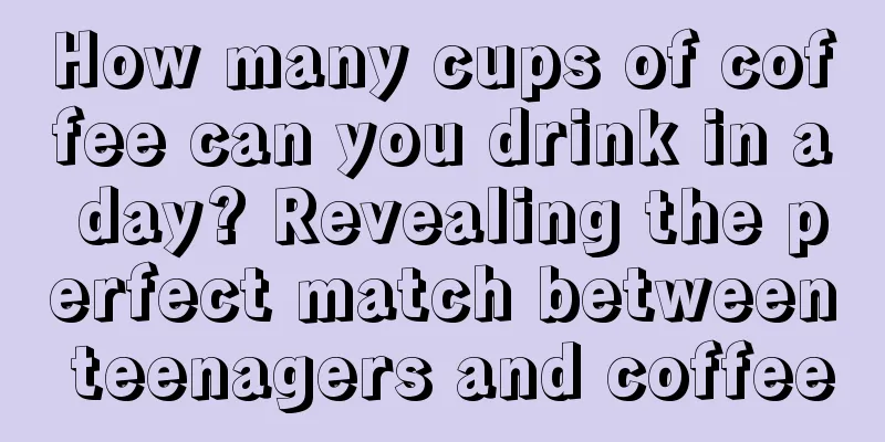 How many cups of coffee can you drink in a day? Revealing the perfect match between teenagers and coffee