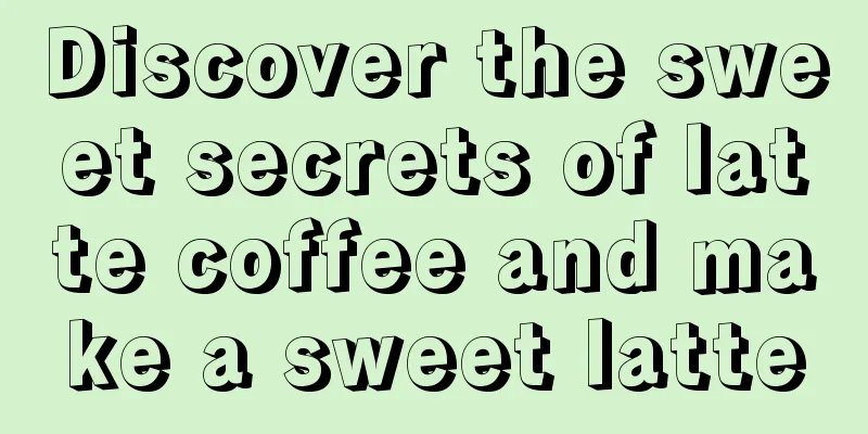 Discover the sweet secrets of latte coffee and make a sweet latte