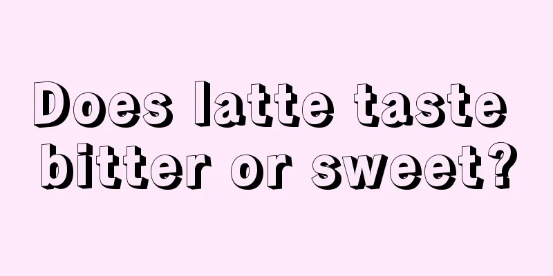 Does latte taste bitter or sweet?