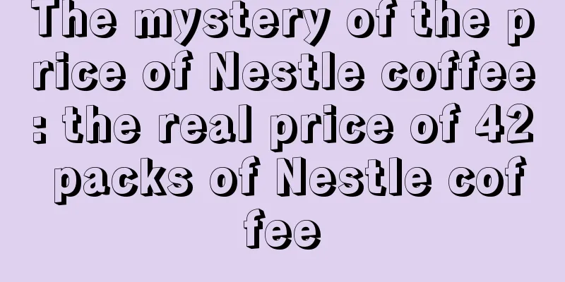 The mystery of the price of Nestle coffee: the real price of 42 packs of Nestle coffee