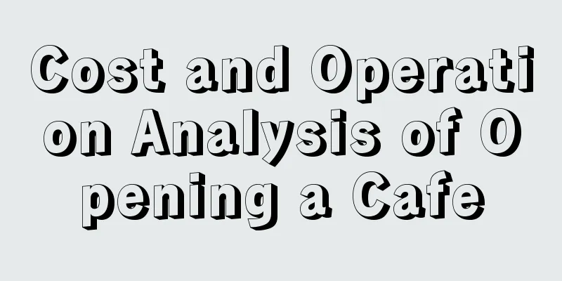 Cost and Operation Analysis of Opening a Cafe