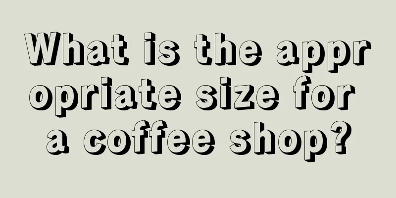 What is the appropriate size for a coffee shop?