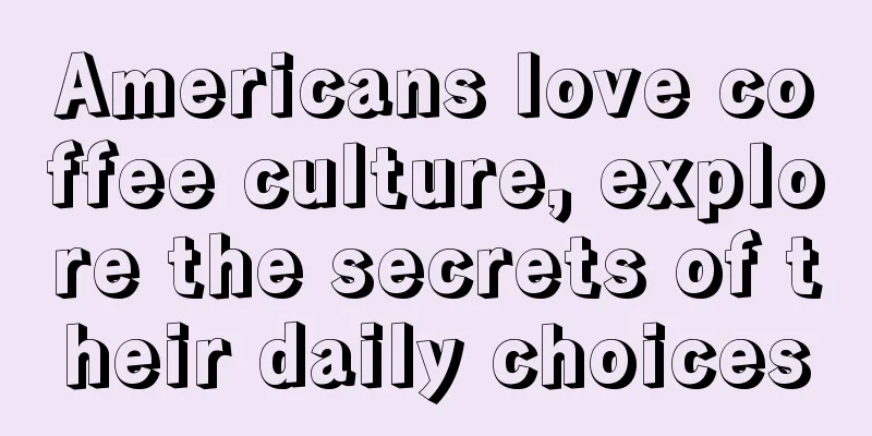 Americans love coffee culture, explore the secrets of their daily choices