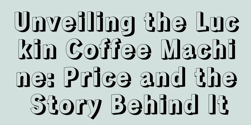 Unveiling the Luckin Coffee Machine: Price and the Story Behind It