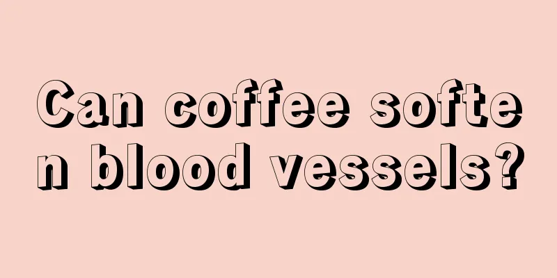 Can coffee soften blood vessels?