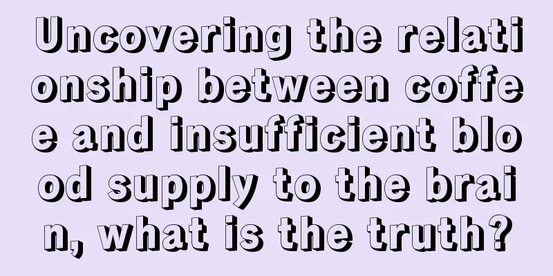 Uncovering the relationship between coffee and insufficient blood supply to the brain, what is the truth?