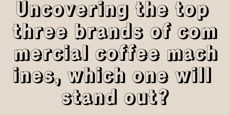 Uncovering the top three brands of commercial coffee machines, which one will stand out?